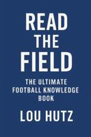 Read the Field: The Ultimate Football Knowledge Book B0G3X9L6H4 Book Cover