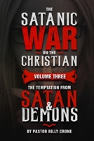 The Satanic War on the Christian Vol.3 The Temptation from Satan & Demons 1948766159 Book Cover