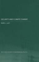 Security and Climate Change: The Limits of Realism (Routledge Research in Environmentalpolitics) 0415324084 Book Cover