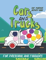 Dot Marker Activity Book: Cars And Trucks Simple Coloring Book For Preschool and Toddlers B08D4V8C6P Book Cover