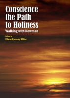 Conscience the Path to Holiness: Walking with Newman 1443867004 Book Cover