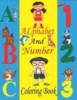 Alphabet and Number Coloring Book: Coloring Alphabets, Numbers , Animals, and Shapes / ABC and Numbers Coloring Book / Alphabet and Numbers Workbook / Letters and Numbers Coloring Book for Kids B08YQCQDBZ Book Cover