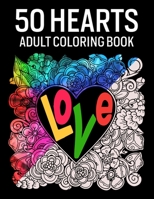 50 Hearts Coloring Book: Romantic and Lovely Designs to Color B08TQ2QJ61 Book Cover