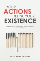 Your Actions Define Your Existence B0F6212GCS Book Cover