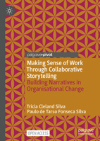 Making Sense of Work Through Collaborative Storytelling: Building Narratives in Organisational Change 3030894452 Book Cover