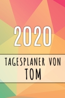 2020 Tagesplaner von Tom: Personalisierter Kalender f�r 2020 mit deinem Vornamen 1089910061 Book Cover