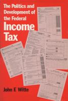 The Politics and Development of the Federal Income Tax 0299102041 Book Cover