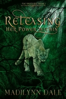 Releasing Her Power Within: Fae Shifters Book One B086B9V1C3 Book Cover