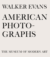 Walker Evans: American Photographs 0870702386 Book Cover