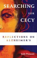 Searching for Cecy: Reflections on Alzheimer's 0955465613 Book Cover