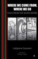 Where We Come From, Where We Go: Tales from the Seven Sisters: 1 9384030929 Book Cover