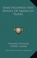 Some highways and byways of American travel 0548491429 Book Cover