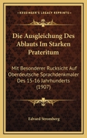 Die Ausgleichung Des Ablauts Im Starken Prateritum: Mit Besonderer Rucksicht Auf Oberdeutsche Sprachdenkmaler Des 15.-16. Jahrhunderts 1141773511 Book Cover