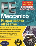 FE Meccanico Preparazione all'esame 2025-2026: Guida di studio recentemente aggiornata + 1200 problemi pratici allineati al curriculum e risposte ... dell'EIT al primo tentativo (Italian Edition) B0F59X13PL Book Cover