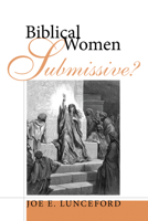 Biblical Women--Submissive? 1606081780 Book Cover