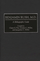 Benjamin Rush, M.D A Bibliographic Guide (Bibliographies and Indexes in American History) 0313298238 Book Cover