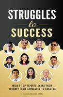 Struggles To Success: India's Top Experts Share Their Journey From Struggles to Success 1534732470 Book Cover