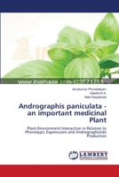 Andrographis paniculata - an important medicinal Plant: Plant-Environment Interaction in Relation to Phenotypic Expressions and Andrographolide Production 3659201731 Book Cover