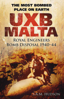 UXB Malta: Royal Engineers Bomb Disposal 1940-44 0752466194 Book Cover