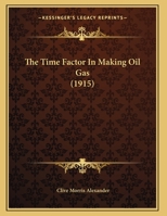 The Time Factor In Making Oil Gas 1161935231 Book Cover