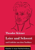 Leier und Schwert: und Gedichte aus dem Nachlass (Band 64, Klassiker in neuer Rechtschreibung) 3847849522 Book Cover