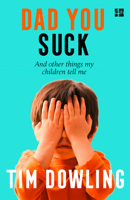 Dad You Suck: And other things my children tell me 0007527713 Book Cover
