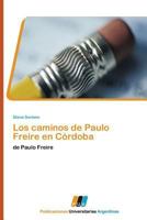 Los Caminos de Paulo Freire En Cordoba 3845460083 Book Cover
