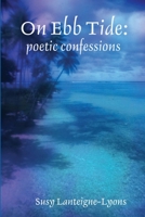 On Ebb Tide: poetic confessions 0359938809 Book Cover