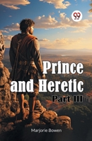 Prince and Heretic Part III 9367146787 Book Cover