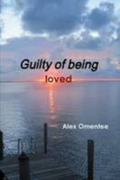 Guilty of being loved 130078377X Book Cover