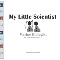 My Little Scientist: Marine Biologist: My Little Dreamer, Vol 12 B08B32KBMF Book Cover