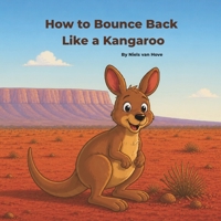 How to Bounce Back Like a Kangaroo B0H15SC8MD Book Cover
