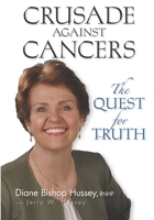 Crusade against Cancers: The Quest for Truth 1734499400 Book Cover