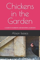 Chickens in the Garden: A GUIDE TO HARMONY AND BOUNTIFUL HARVESTS B0CCCSGNHS Book Cover