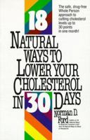 18 Natural Ways to Lower Your Cholesterol in 30 Days 0879835850 Book Cover