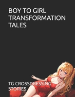 BOY TO GIRL TRANSFORMATION TALES B0CKGNP8GL Book Cover
