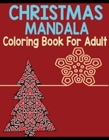 Christmas mandala coloring book for adult: An Adult Coloring Book with Fun, Easy, and Relaxing Coloring Pages for Christmas Lovers (Christmas Coloring B08P46SKCN Book Cover