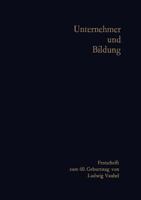 Unternehmer Und Bildung: Festschrift Zum 60. Geburtstag Von Ludwig Vaubel 3322981517 Book Cover