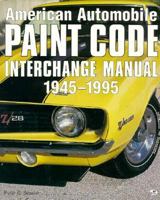 American Automobile Paint Code Interchange Manual 1945-1995 087938977X Book Cover