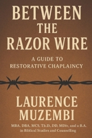 Between the Razor Wire: A Guide to Restorative Chaplaincy (Restoration Manual) B0GLGYBZ5L Book Cover