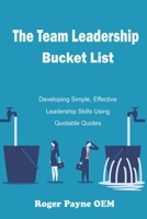 The Team Leadership Bucket List: Develop leadership skills and tactics with Quotable Quotes 192240327X Book Cover