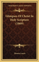 Glimpses of Christ in Holy Scripture 1104755998 Book Cover