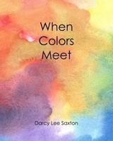 When Colors Meet 0999050605 Book Cover