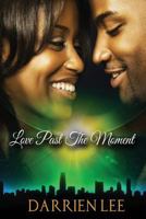 Love Past The Moment 1546311939 Book Cover