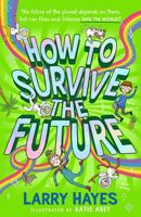 How to Survive the Future 1471198383 Book Cover