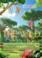The Wild | PazyLove Bilingual Books: Explore the animal kingdom in both English and Spanish! Includes coloring and fun activities B0FVXCDP8G Book Cover