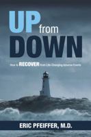 Up from Down: How to Recover from Life-Changing Adverse Events 1982217308 Book Cover
