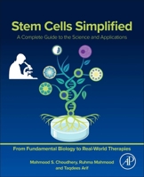 Stem Cells Simplified: A Complete Guide to the Science and Applications 0443366349 Book Cover