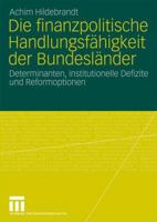 Die Finanzpolitische Handlungsfahigkeit Der Bundeslander: Determinanten, Institutionelle Defizite Und Reformoptionen 3531169122 Book Cover