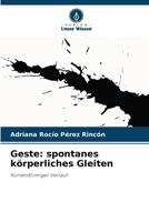 Geste: spontanes körperliches Gleiten: Kurvenförmiger Verlauf 6206316998 Book Cover